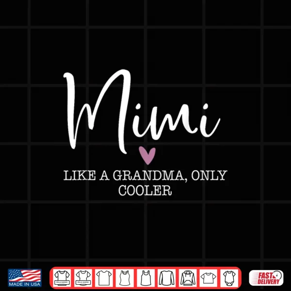 Mimi Like A Grandma Only Cooler Heart Mother'S Day Mimi Shirt 4 Design Mimi Like A Grandma Only Cooler Heart Mothers Day Mimi Shirt