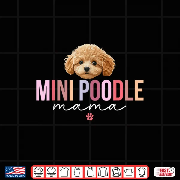 Design Mini Poodle Mama Miniature Poodle Owner Mini Poodle Mom Shirt