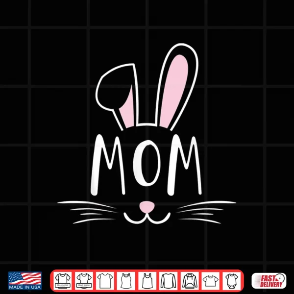 Design Mom Bunny Gift Rabbit Face Family Group Easter Mothers Day Shirt