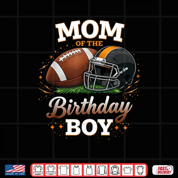 Design Mom of The Birthday Boy Football Lover Birthday Party Shirt
