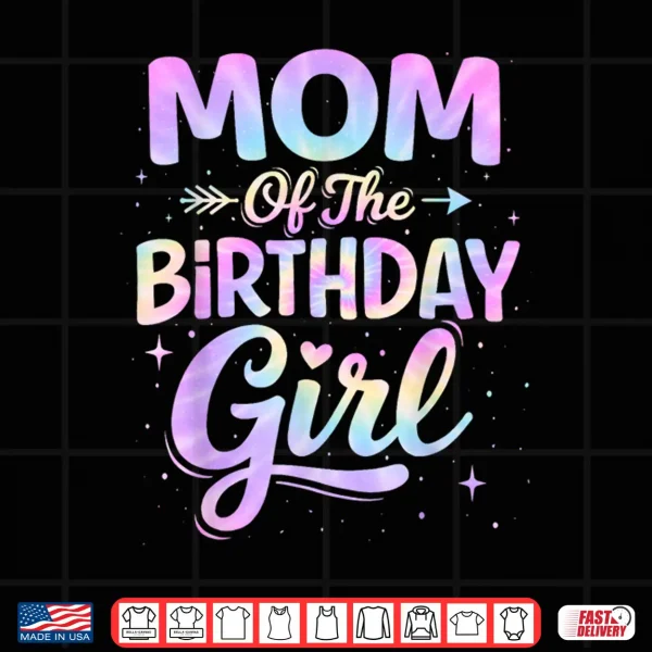 Design Mom of The Birthday Girl Tie Dye Colorful Birthday Party Shirt