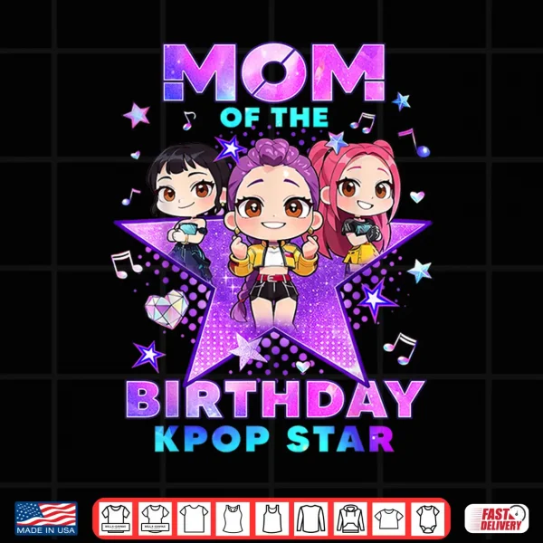 Design Mom of The K Pop Birthday Girls Korean Music Lovers Shirt