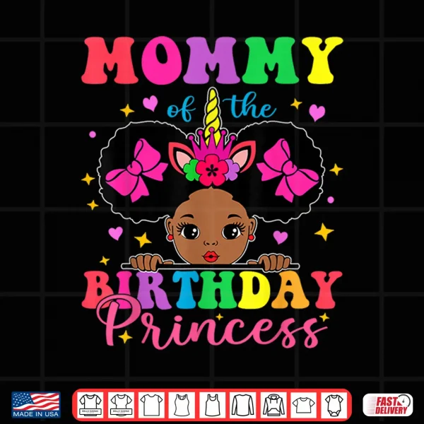 Design Mommy of The Birthday Girl Princess Afro Melanin Unicorn Shirt