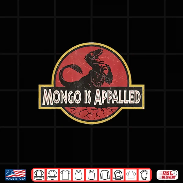 Design Mongo is Appalled Funny Dinosaur Meme Shirt