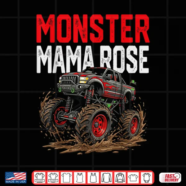Design Monster Mama Rose Monster Truck Mothers Day Family Matching Shirt