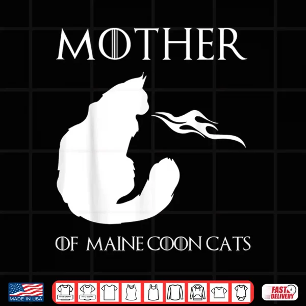 Design Mother Of Maine Coon Cats Unrivaled Mothers Day Novelty Shirt
