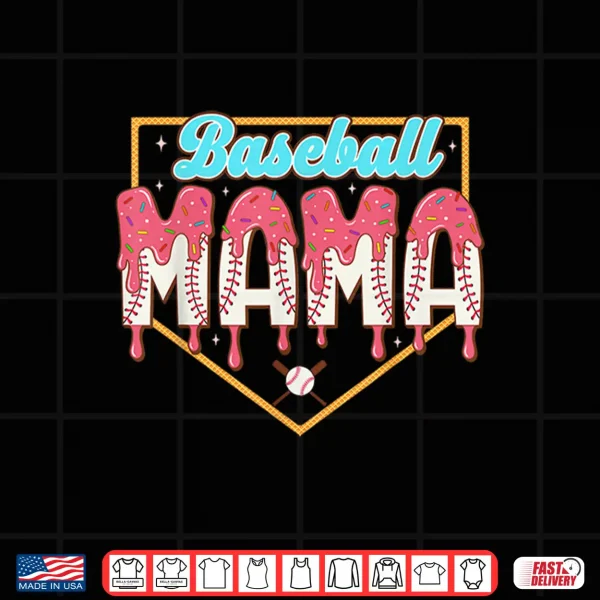 Design Mothers Day Shirt Baseball Mom Drip Ice Cream Baseball Mama Shirt