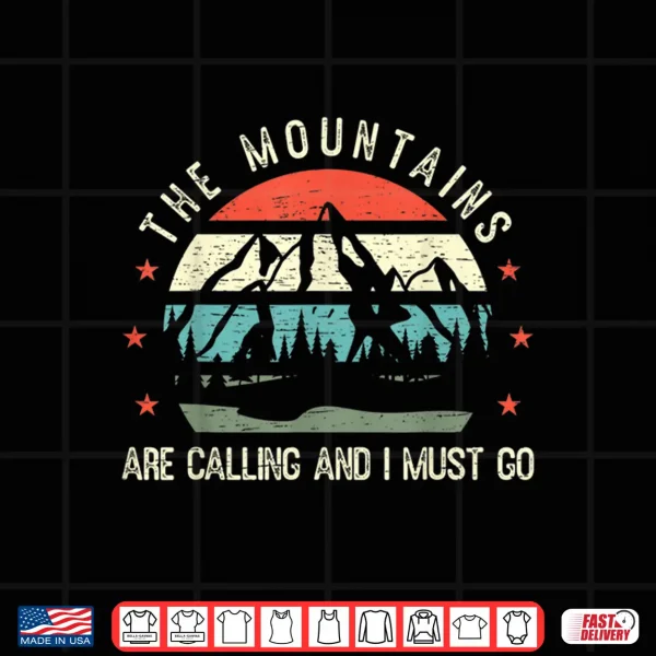 Design Mountains are Calling I Must Go Hiking Backpacking Shirt