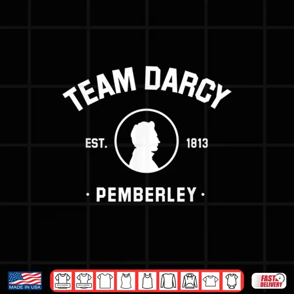 Design Mr Darcy Pride and Prejudice Jane Austen Team Darcy Shirt