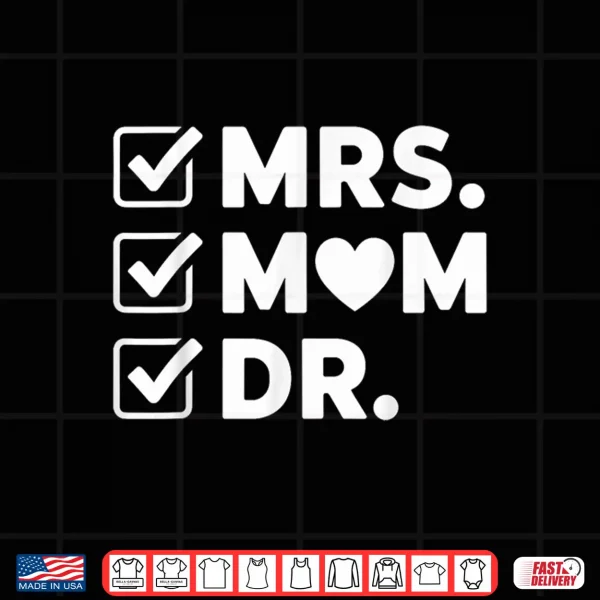 Design Mrs Mom Dr Doctorate Degree Graduation Woman PhD Mom Shirt