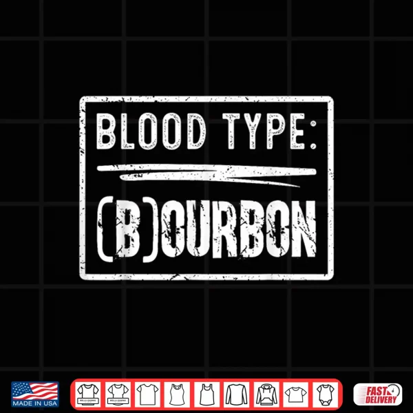 My Blood Type Is Bourbon Retro Funny Drinking Humor Shirt 4 Design My Blood Type is Bourbon Retro Funny Drinking Humor Shirt