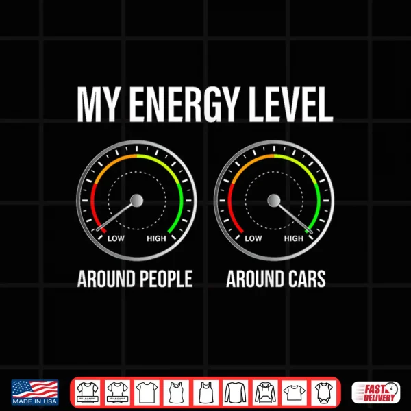 Design My Energy Level Funny Car Guy Car Enthusiast Shirt