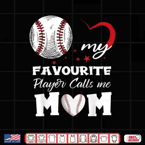 Design My Favorite Baseball Player Calls Me Mom Mothers Day Shirt
