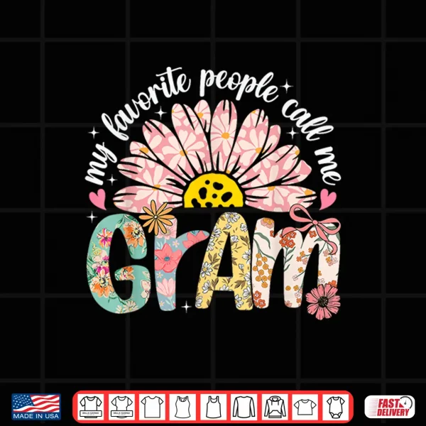 Design My Favorite People Call Me Gram Mothers Day Girly Women Shirt
