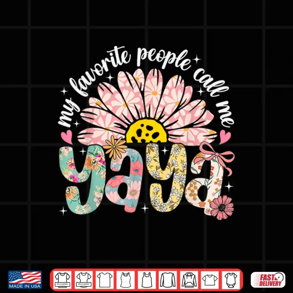 Design My Favorite People Call Me Yaya Mothers Day Girly Women Shirt