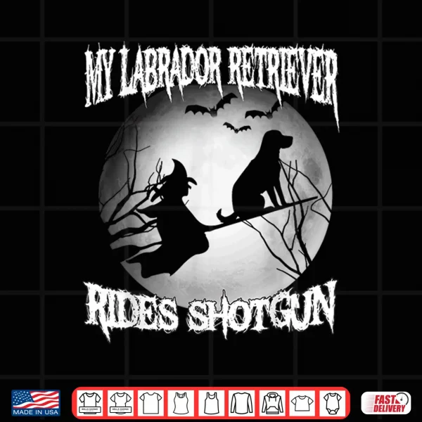 Design My Labrador Retriever Rides Shotgun Halloween Shirt