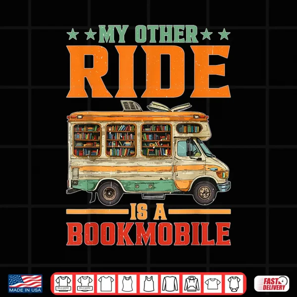 Design My Other Ride Is A Bookmobile Bibliophile Shirt
