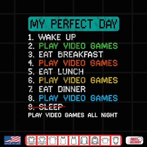 Design My Perfect Day Play Video Games Funny Gamer Gaming Shirt