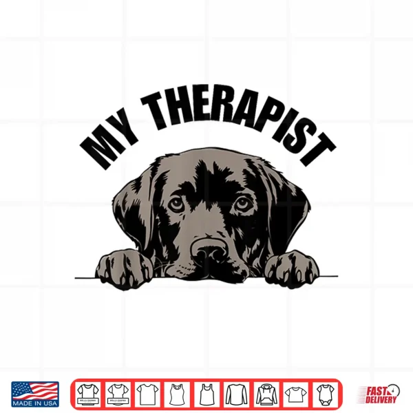 Design My Therapist Is A Dog Pet Lover Quote Labrador Therapy Shirt