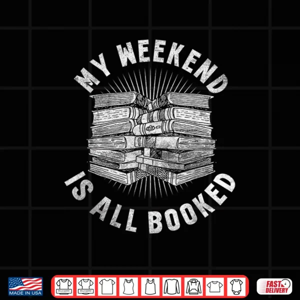 Design My Weekend Is All Booked Grunge for Bookworms Men Women Shirt