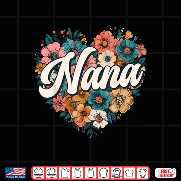 Design Nana Floral Heart Flower Mothers Day Vintage Retro Shirt