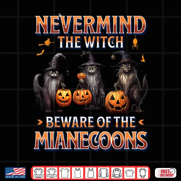 Design Never Mind The Witch Beware Of Maine Coon Cat Halloween Shirt