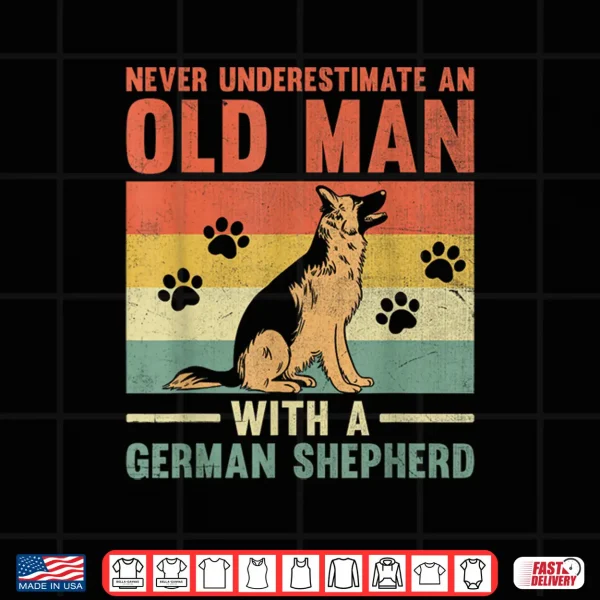 Design Never Underestimate An Old Man With A German Shepherd GSD Shirt