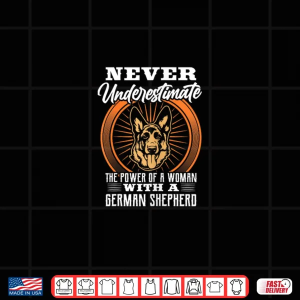 Design Never Underestimate Power of A Woman With A German Shepherd Shirt