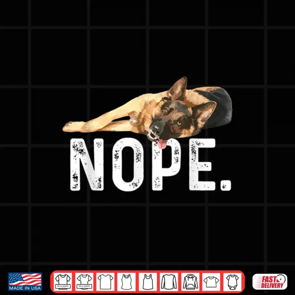 Design Nope Lazy German Shepherd Dog Lover Gift Shirt