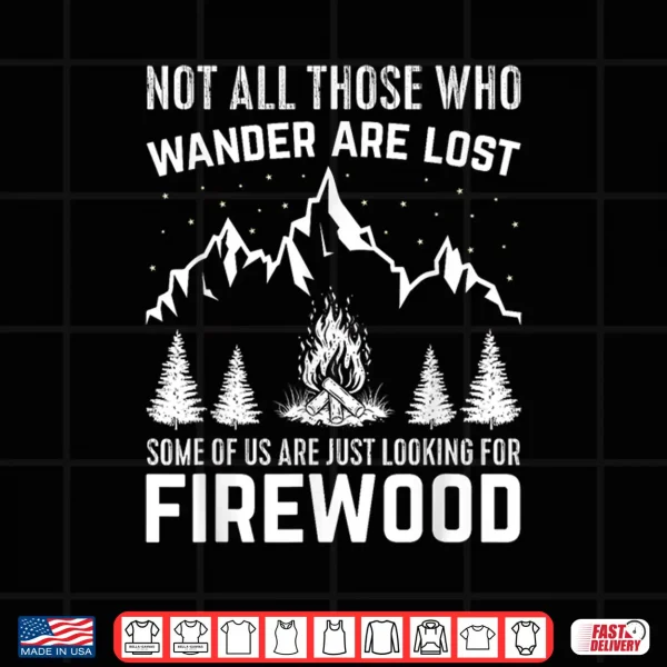 Design Not All Those Who Wander Are Lost Camping Backpacking Shirt