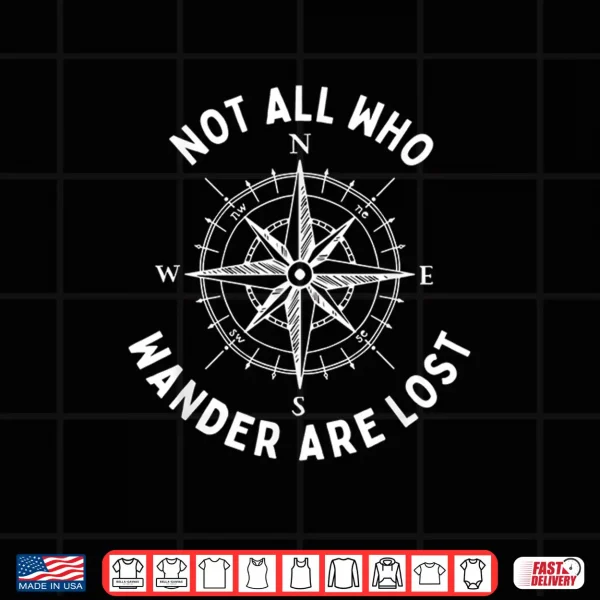 Design Not All Who Wander Are Lost Hiking Backpacking Outdoors Shirt