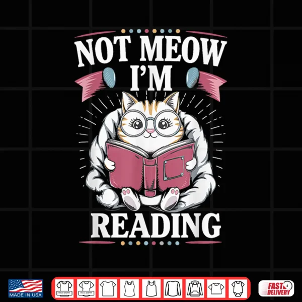 Design Not Meow Im Reading Shirt