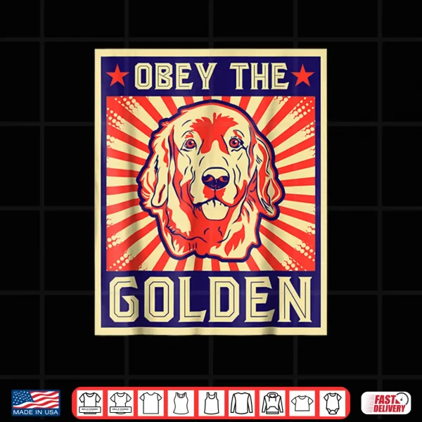 Design Obey The Golden Golden Retriever Owners Professional Identity Shirt