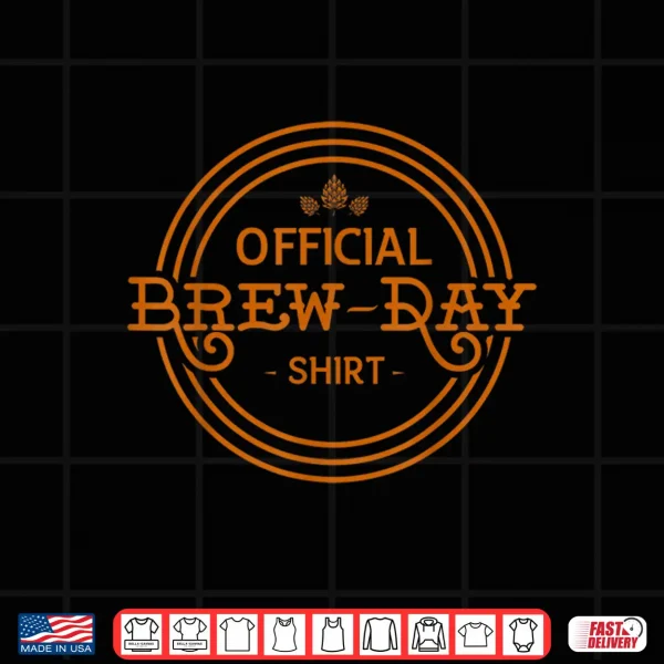 Official Brew Day Shirt Funny Craft Beer Home Brewing Gift Shirt 4 Design Official Brew Day Shirt Funny Craft Beer Home Brewing Gift Shirt