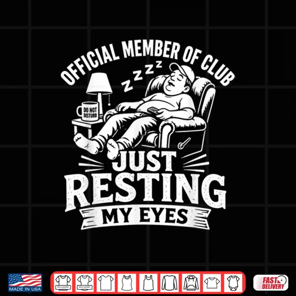 Design Official Member of Club Just Resting My Eyes Dad Shirt