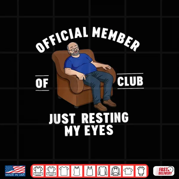 Official Member Of Club Just Resting My Eyes Father'S Day Shirt 4 Design Official Member of Club Just Resting My Eyes Fathers Day Shirt