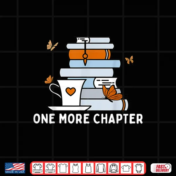 Design One More Chapter Funny Reading Quotes Introvert Bookworm Shirt