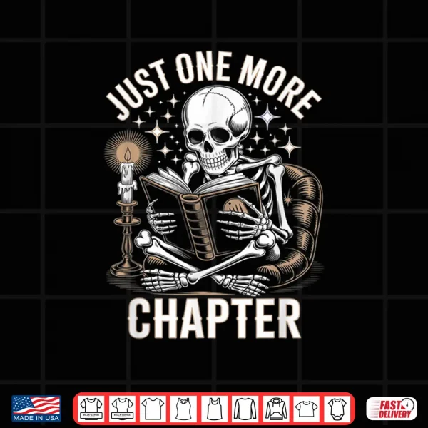 Design One More Chapter Skeleton Reading Books Lovers Readers Shirt