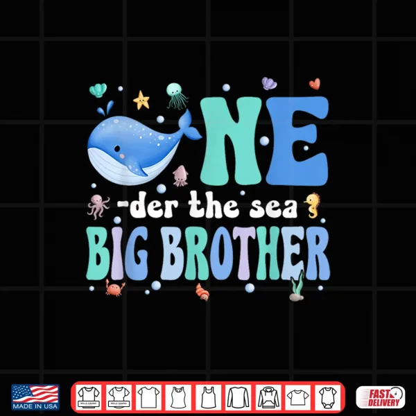 One Der The Sea Big Brother Of Birthday Kids Ocean Bday Shirt 4 Design One der The Sea Big Brother of Birthday Kids Ocean Bday Shirt