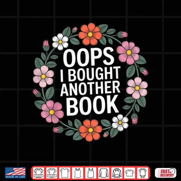 Design Oops I Bought Another Book Shirt