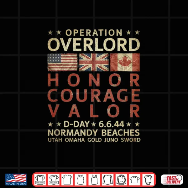 Operation Overlord Honor Courage Valor D Day 6.6.44 Aged Shirt 4 Design Operation Overlord Honor Courage Valor D Day 6.6.44 Aged Shirt