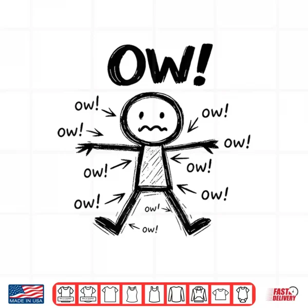 Design Ow Ow Ow Stick Character Figure Funny Chronic Pain Awareness Shirt