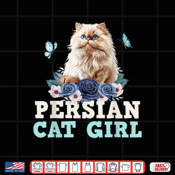 Design PERSIAN CAT GIRL Persian Cat Owner Persian Cat Mom Shirt