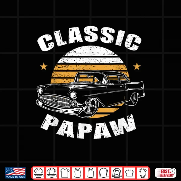 Design Papaw Vintage Retro Classic Funny Car Lover Enthusiast Shirt