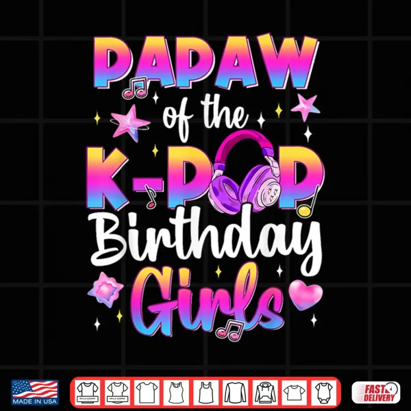 Design Papaw of The K Pop Birthday Girls Family Matching Shirt