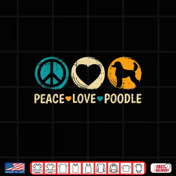 Design Peace Love Poodle Dog Retro Puppy Lover Owner Groomer Shirt