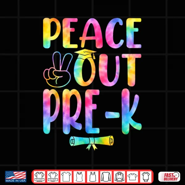 Design Peace Out Pre K Tie Dye Graduation Last Day Of School Shirt