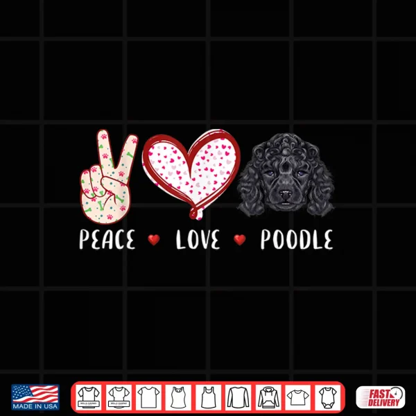 Design Peace love Poodle gifts for men women kids Poodle dog mom Shirt
