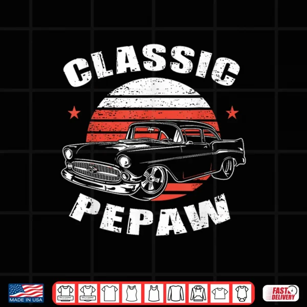 Design Pepaw Vintage Retro Classic Funny Car Lover Enthusiast Shirt