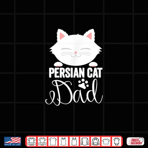 Design Persian Cat Dad Shirt Cute White Cat Paw Saying Kitten Gift Men Women Kids Shirt